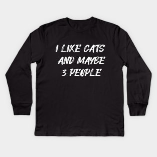 I Like Cats and Maybe 3 People Kids Long Sleeve T-Shirt